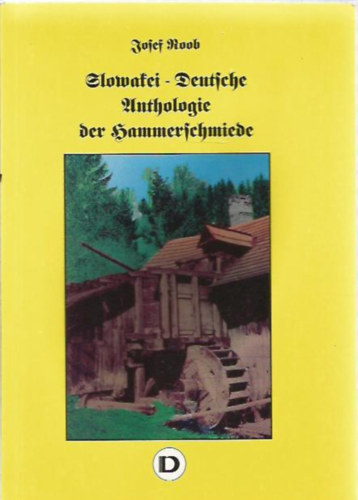 Josef Roob - Slowakei - Deutsche Anthologiue der hammerschmiede (Kassa - Kosice)