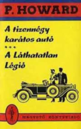 P. Howard  (Rejtő Jenő) - A tizenegy karátos autó, A láthatatlan Légió
