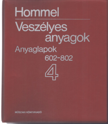 Hommel Veszélyes anyagok 4. - Anyaglapok 604-802