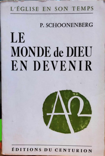 P.  Schoonenberg (Piet) - Le Monde de Dieu en Devenir (Isten vilga kszlben)(L'glise en son Temps)
