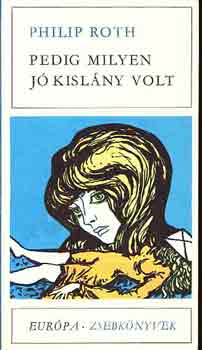 Philip Roth - Pedig milyen j� kisl�ny volt