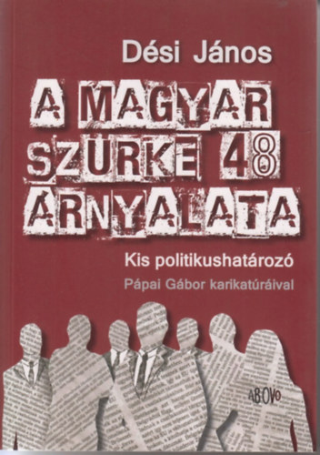 D�si J�nos - A magyar sz�rke 48 �rnyalata - Kis politikushat�roz�