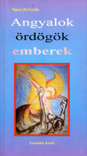 Sípos (S.) Gyula - Angyalok ördögök emberek