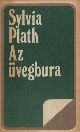 SZERZ� Sylvia Plath SZERKESZT� M. Szeml�r Judit FORD�T� Tandori Dezs� - Az �vegbura