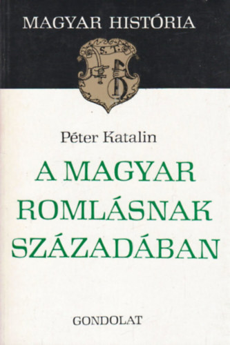 Pter Katalin - A magyar romlsnak szzadban (magyar histria)