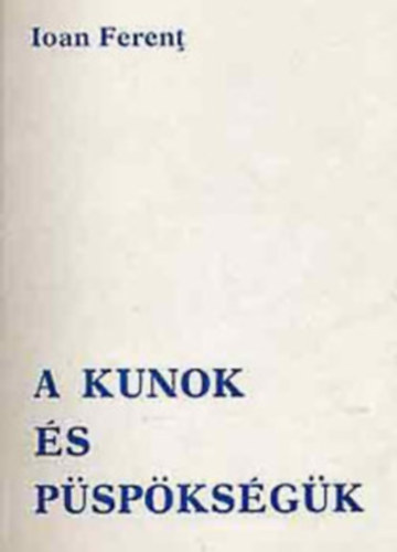 Ioan Ferent - A kunok �s p�sp�ks�g�nk