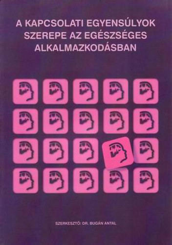 Bugn Antal  (szerkeszto) - A kapcsolati egyenslyok szerepe az egszsges alkalmazkodsban