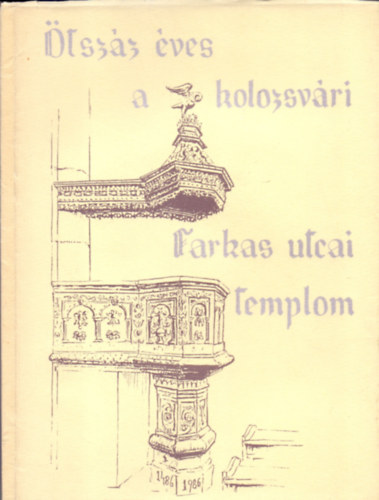 K. Fogarasi Zsuzsa  (szerk.) - �tsz�z �ves a kolozsv�ri Farkas utcai templom