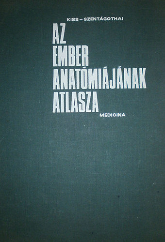 Dr. Kiss Ferenc; Dr. Szent�gothai J�nos - Az ember anat�mi�j�nak atlasza III. - Idegtan, �rtan, �rz�kszervek