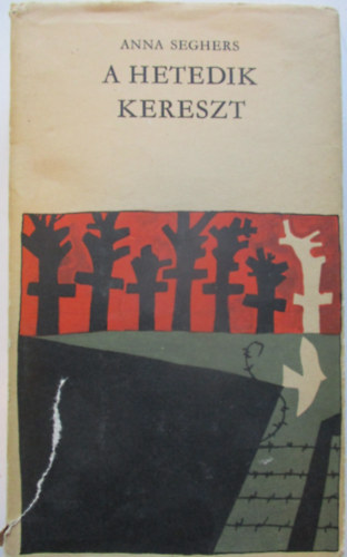 Anna Seghers - A hetedik kereszt