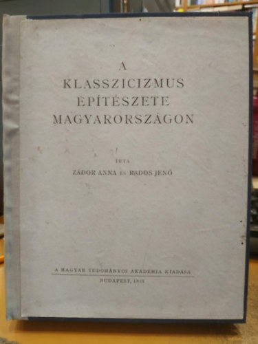 Zádor Anna Rados Jenő - A klasszicizmus építészete Magyarországon