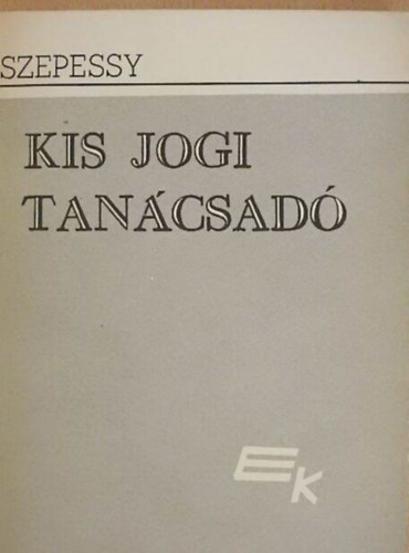 Szepessy Tibor - Kis jogi tan�csad� I-II.