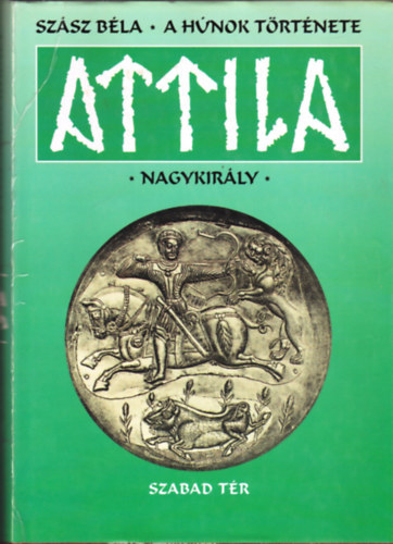 Sz�sz B�la - A hunok t�rt�nete Attila nagykir�ly