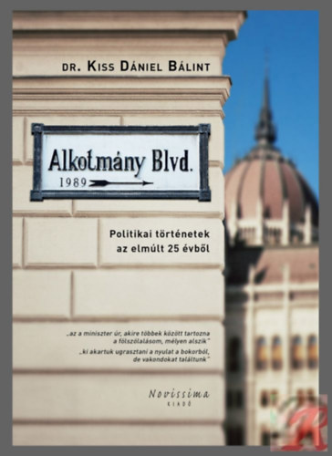 Dr. Kiss Dániel Bálint - Alkotmány Blvd. - Politikai történetek az elmúlt 25 évből