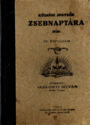 Vrkonyi Istvn  (szerk.) - Kzsgi jegyzk zsebnaptra 1930. - IV.vfolyam