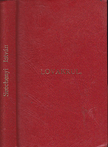 Sz�chenyi Istv�n - Lovakrul. (sz�mozott, hasonm�s kiad�s)