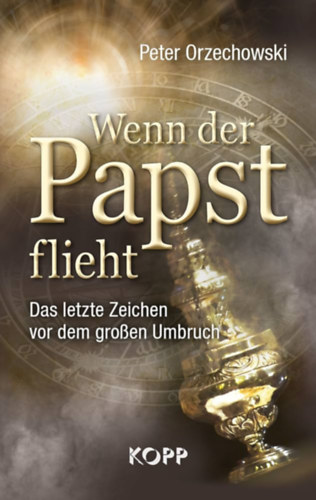 Wenn der Papst flieht: Das letzte Zeichen vor dem gro�en Umbruch