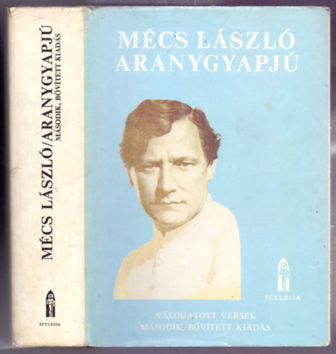 Mcs Lszl - Aranygyapj - Vlogatott versek (Msodik, bvtett kiads - Rnay Gyrgy tanulmnyval)