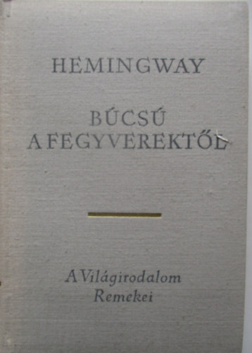 Ernest Hemingway - B�cs� a fegyverekt�l