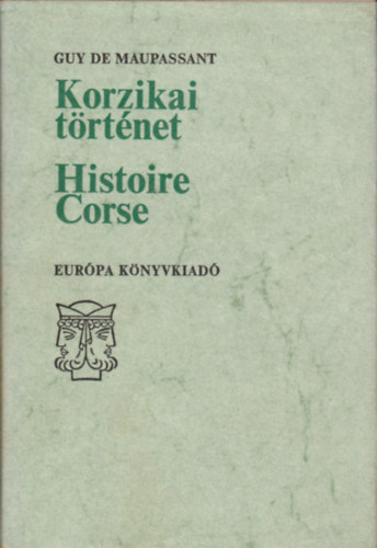 Guy De Maupassant - Korzikai trtnet-Histoire Corse