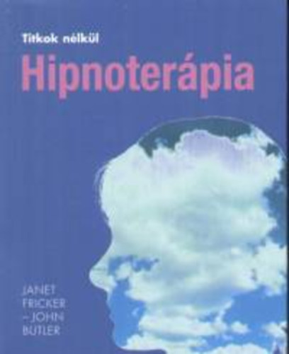 Janet, Butler, John Fricker - Hipnoterápia - Titkok nélkül
