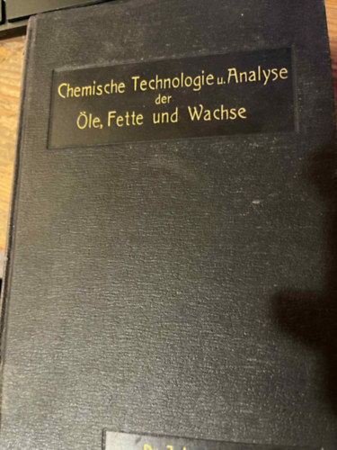 J. Lewkowitsch - Chemische Technologie und Analyse der Öle, Fette und Wachse. II.