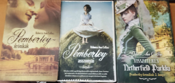 Rebecca Ann Collins - 3 db Pemberley regny: Pemberley-krnikk + Pemberley asszonyai + Visszatrs Netherfield parkba