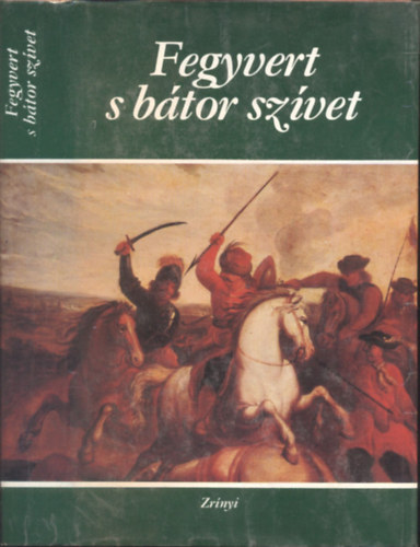 Tab�k Andr�s  (szerk.) - Fegyvert s b�tor sz�vet (V�logat�s hat �vsz�zad magyar katonaverseib�l)