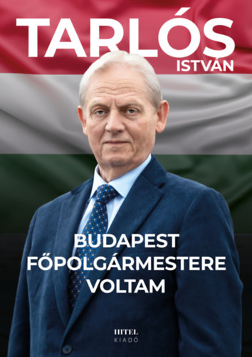 Tarls Istvn - Budapest fpolgrmestere voltam