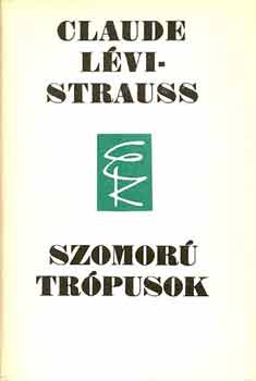Claude Lévi-Strauss - Szomorú trópusok