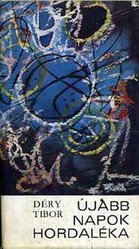 Déry Tibor - Újabb napok hordaléka
