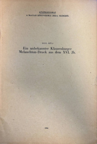 Holl Béla - Ein ununbekannter Klausenburger Melanchton - Druck aus dem XVI. Jh.