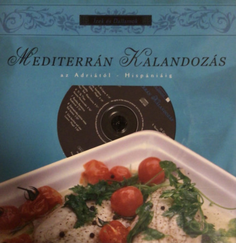 Fnyad Orsolya - Freund Judit  (szerk.) - Mediterrn Kalandozs az Adritl Hispniig (zek s dallamok) - CD-mellklettel