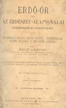 Bed� Albert - Erd�-�r vagy az erd�szet alapvonalai k�rd�sekben �s feleletekben.