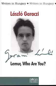 Garaczi Lszl - Lemur, Who Are You?