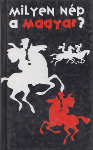 Hovanyecz László szerk. - Milyen nép a magyar? (Kis nemzethatározó)