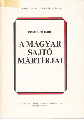 K�m�ves Imre - A magyar sajt� m�rt�rjai