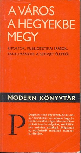 A v�ros a hegyekbe megy (Riportok, publicisz. �r�sok a szovjet �letr�l