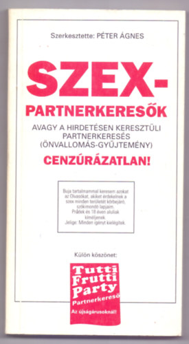 Szerkesztette: Pter gnes - Szexpartnerkeresk, avagy a hirdetsen keresztli partnerkeress (nvalloms-gyjtemny) Cenzrzatlan!