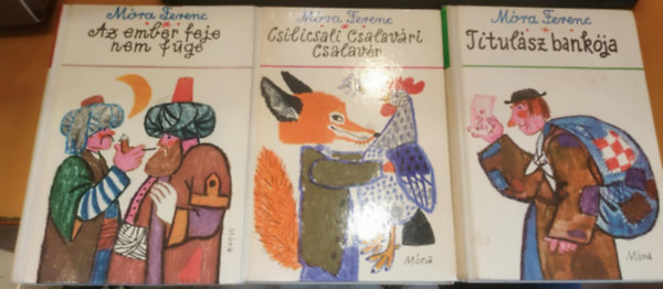 Mra Ferenc - 3 db Mra Ferenc: Az ember feje nem fge + Csilicsali Csalavri Csalavr + Titulsz bankja
