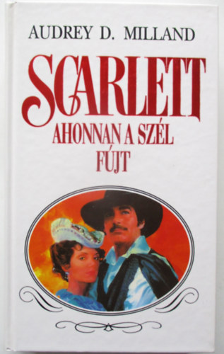 Audrey D. Milland - Scarlett - Ahonnan a sz�l f�jt