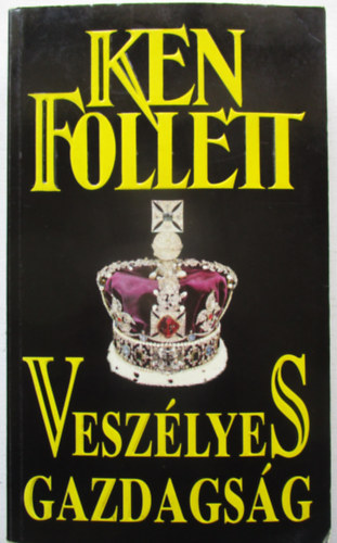 Ken Follett - Veszlyes gazdagsg