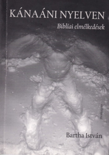 Bartha Istvn - Knani nyelven - Bibliai elmlkedsek