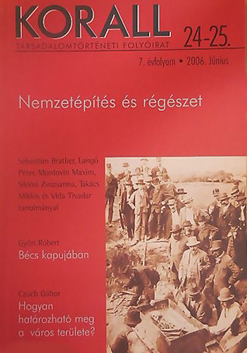 Horvth Gergely Krisztin  (fszerk.) - Korall - Trsadalomtrtneti folyirat 24-25. 2006. jnius - Nemzetpts s rgszet