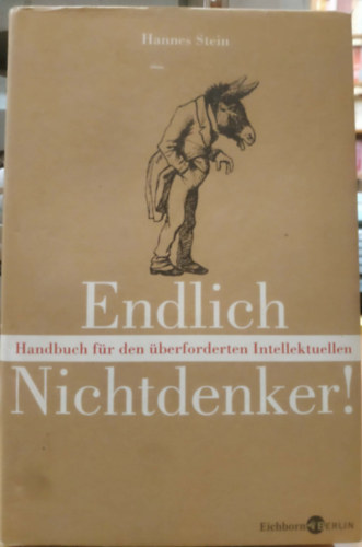 Hannes Stein - Endlich Nichtdenker! (Handbuch f�r den �berforderten Intellektuellen)