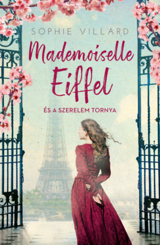 Sophie Villard - Mademoiselle Eiffel �s a szerelem tornya