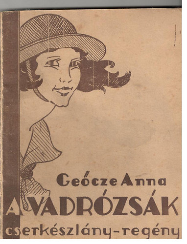 Geőcze Anna - A vadrózsák - cserkészlány-regény