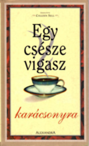 Colleen Sell - Egy csésze vigasz karácsonyra. Történetek az öröm családjáról és a meghitt ünnepekről