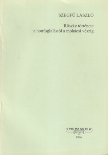 Szegf Lszl - Rszke trtnete a honfoglalstl a mohcsi vszig - klnlenyomat