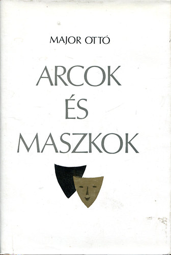 Major Ottó - Arcok és maszkok